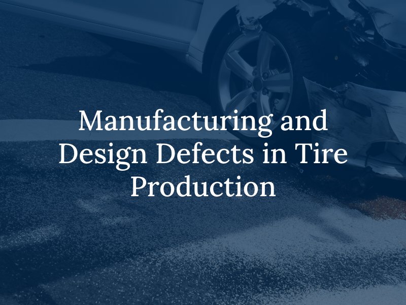 Manufacturing and Design Defects in Tire Production
