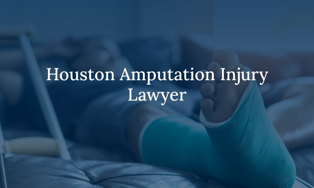 Houston Amputation Injury Lawyer