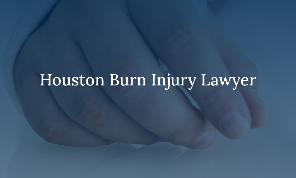 Houston Burn Injury Lawyer