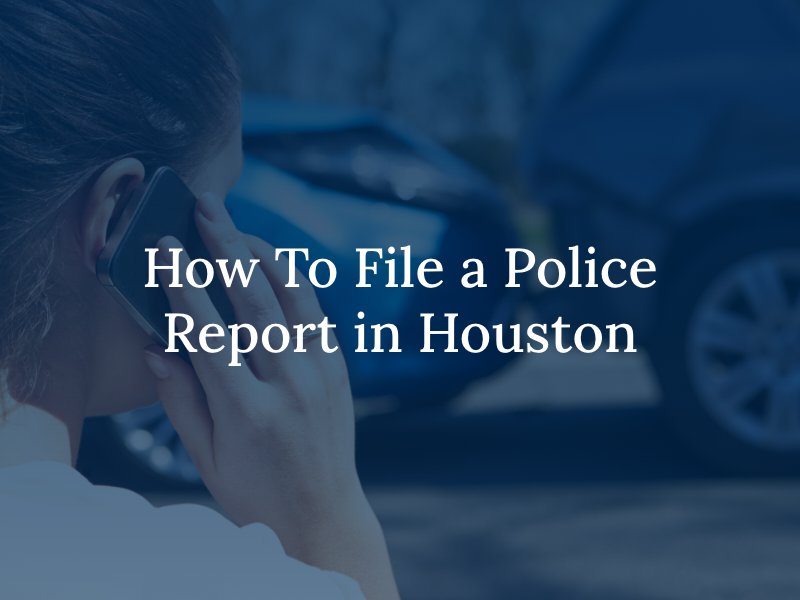 How To File a Police Report in Houston