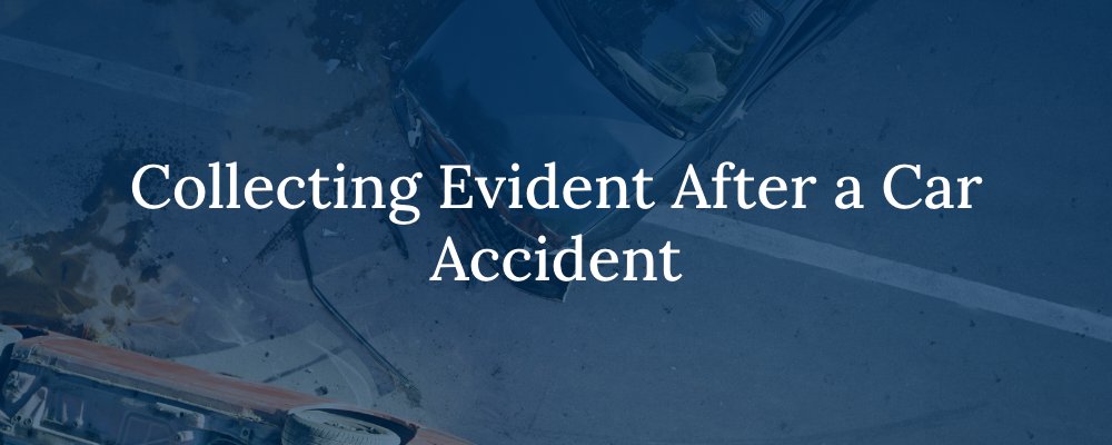 Collecting Evident After a Car Accident