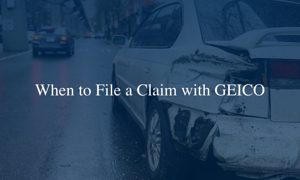 When to File a Claim with GEICO
