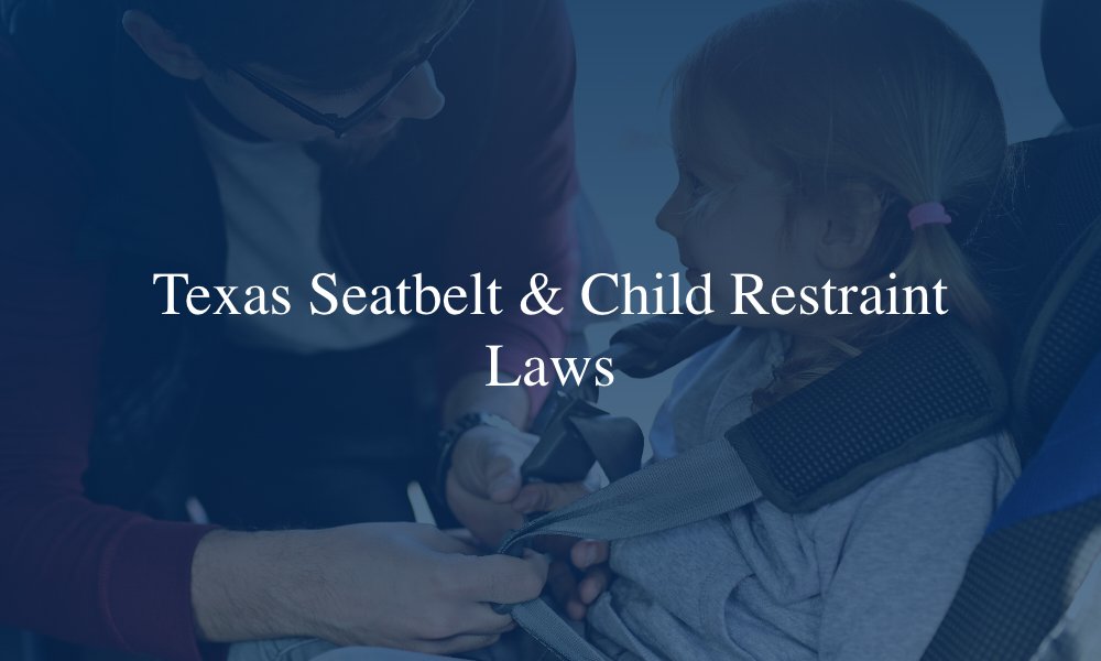 Texas Seatbelt & Child Restraint Laws