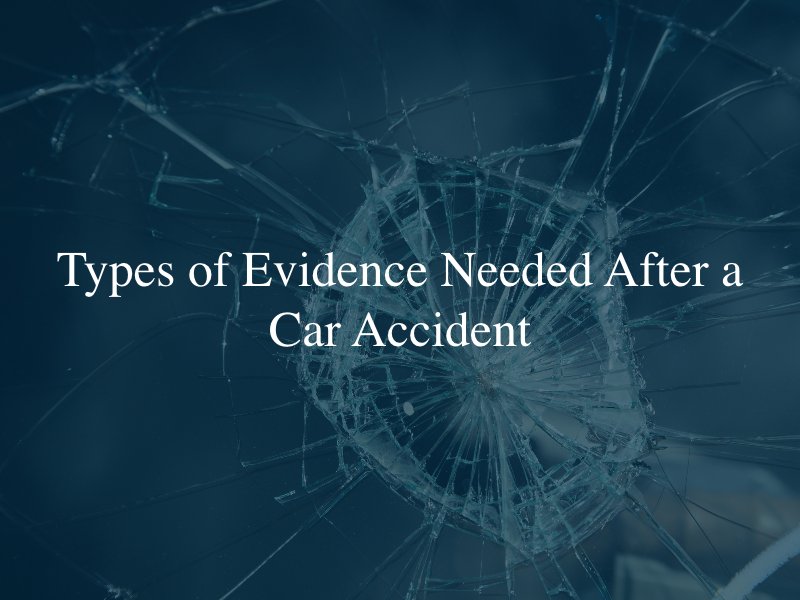 Types of Evidence Needed After a Car Accident