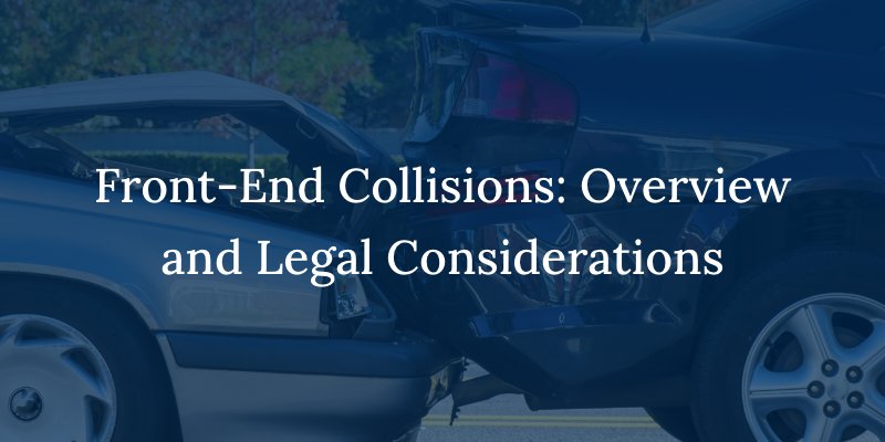 Front-End Collisions: Overview and Legal Considerations